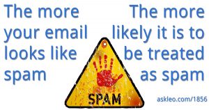 The more your email looks like spam...
