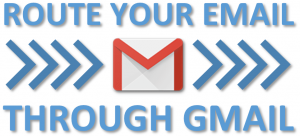 Route Your Email Through Gmail