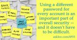 Why is it important to have different passwords on different accounts?