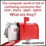 The computer world is full of confusing acronyms like: POP - POP3 - IMAP - SMTP. What are they?