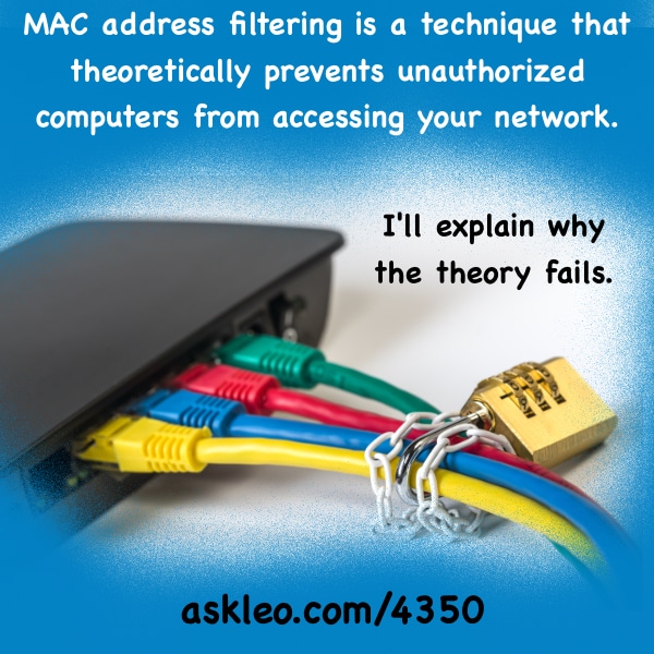 MAC Address Filtering Is A Technique That Theoretically Prevents Unauthorized Computers From Mac address filtering is a technique that theoretically prevents unauthorized computers from