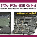 SATA - PATA - IDE? Oh My! Different disk drive interfaces can be confusing.