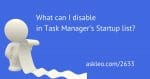 What Can I Disable in Task Manager’s Startup List?