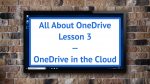 Lesson 3 - OneDrive in the Cloud