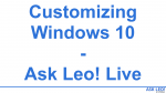 Customizing Windows 10 - Ask Leo! Live