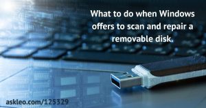 "Do You Want to Scan and Fix" a Removable Drive?