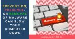 Another Reason Your Computer Might Be Slow: Prevention, Presence, or Removal of Malware