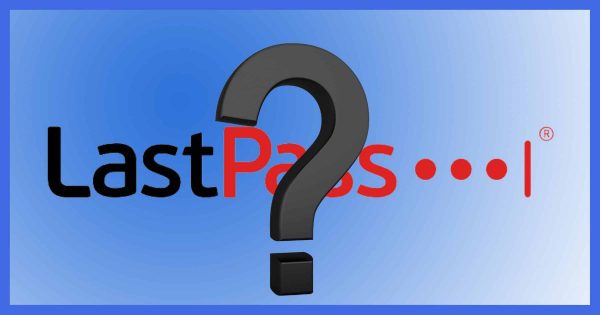 What You Need To Do About the LastPass Hack